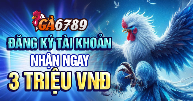 Ga6789 - Nhà cái đá gà live uy tín 28 Thưởng 3tr khi đăng ký ga6789