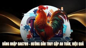 Đăng Nhập Ga6789 – Hướng Dẫn Truy Cập An Toàn, Hiệu Quả