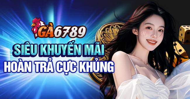 Ga6789 - Nhà cái đá gà live uy tín 27 Thưởng hoàn trả tại Ga6789